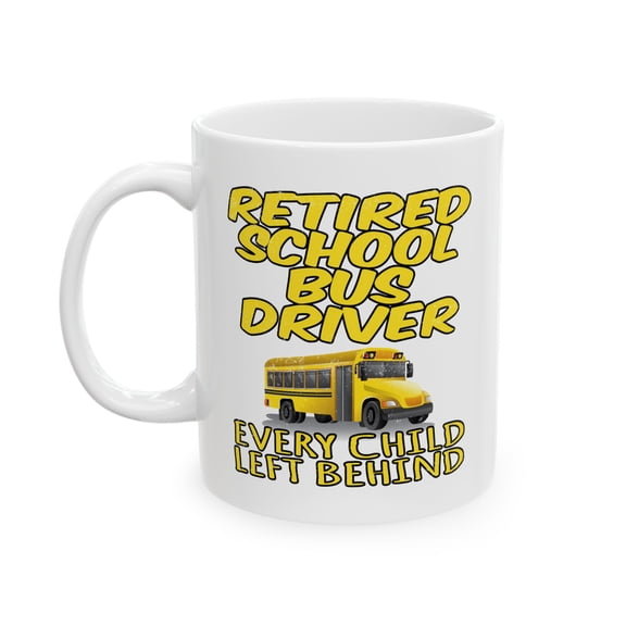 Retired School Bus Driver 11 oz Coffee Mug - Yellow Bus Graphic White Ceramic Gift