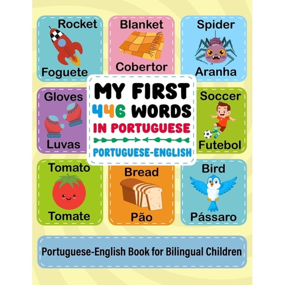 My first 446 words in Portuguese: Learn Portuguese for Kids: Bilingual Picture Book with 446 Essential Words, 154 Simple, (Paperback)