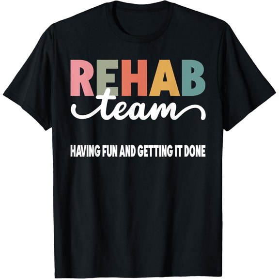 Rehab Team Having Fun And Getting It Done Black Unisex-Adults Short Sleeve T-Shirt100% cotton