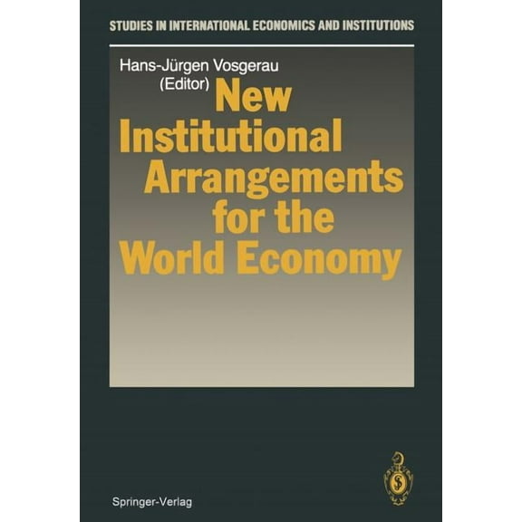 Studies in International Economics and I New Institutional Arrangements for the World Economy, (Paperback)