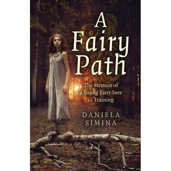 A Fairy Path: The Memoir of a Young Fairy Seer in Training, (Paperback)