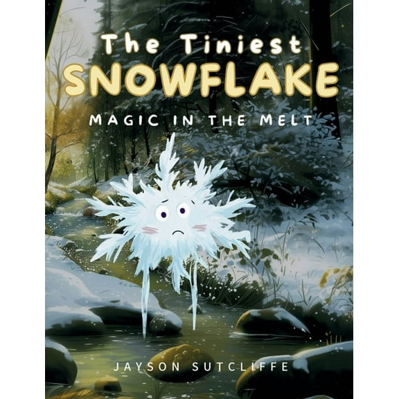 The Tiniest Snowflake: Magic in the Melt, (Paperback)