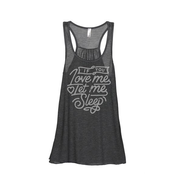 If You Love Me Let Me Sleep Women's Fashion Sleeveless Flowy Racerback Workout Yoga Tank Top Charcoal Grey Medium