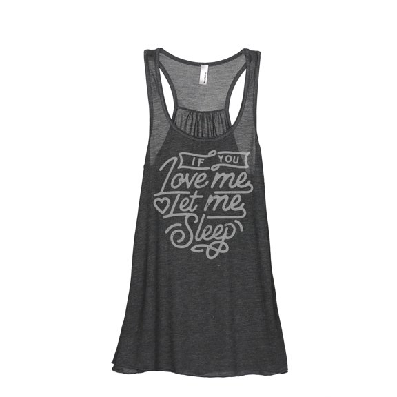 If You Love Me Let Me Sleep Women's Fashion Sleeveless Flowy Racerback Workout Yoga Tank Top Charcoal Grey Medium