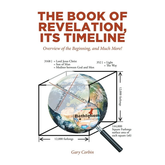 The Book of Revelation, Its Timeline: Overview of the Beginning, and Much More!, (Paperback)