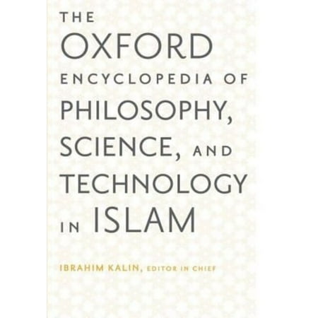 The Oxford Encyclopedia of Philosophy, Science, and Technology in Islam: Two-volume Set