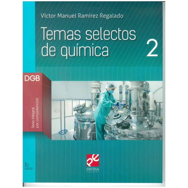 TEMAS SELECTOS DE QUIMICA 2 GRUPO EDITORIAL PATRIA VICTOR MANUEL RAMIREZ REGALADO