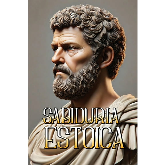 TrilogÃ­a Estoica SabidurÃ­a Estoica: El poder de la InspiraciÃ³n del Estocismo, Book 6, (Paperback)