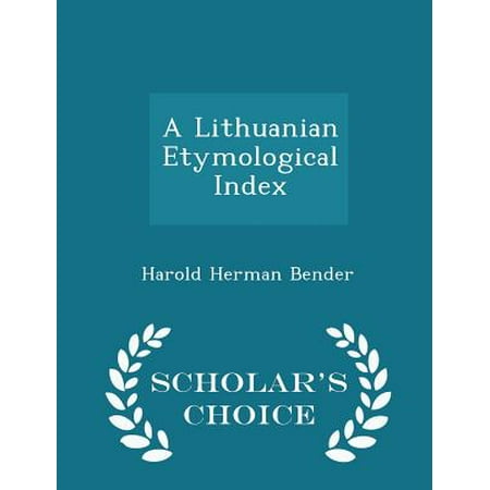 Lithuanian Chick - A Lithuanian Etymological Index - Scholar's Choice Edition