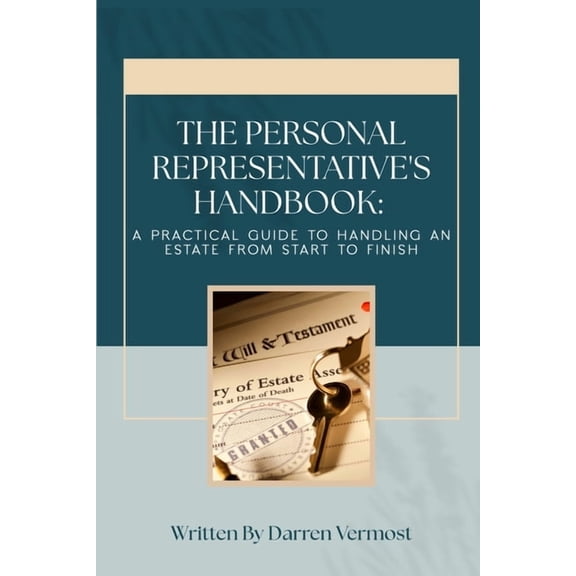 The Personal Representative's Handbook: A Practical Guide to Handling an Estate from Start to Finish, (Paperback)