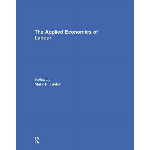 The Applied Economics of Labour, (Hardcover)