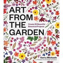 Art from the Garden: Create 25 Beautiful Botanical Projects, (Hardcover)