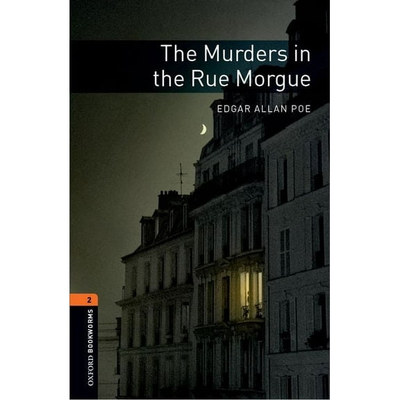 Oxford Bookworms Library: The Murders in the Rue Morgue: Level 2: 700-Word Vocabulary, (Paperback)