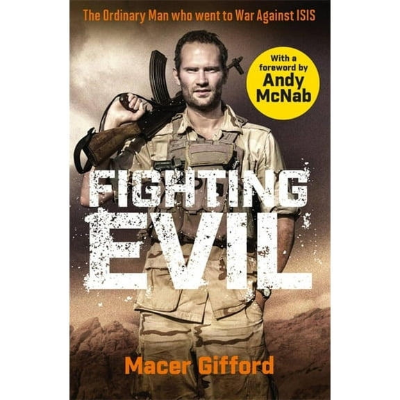 Fighting Evil : The Ordinary Man who went to War Against ISIS (Paperback)