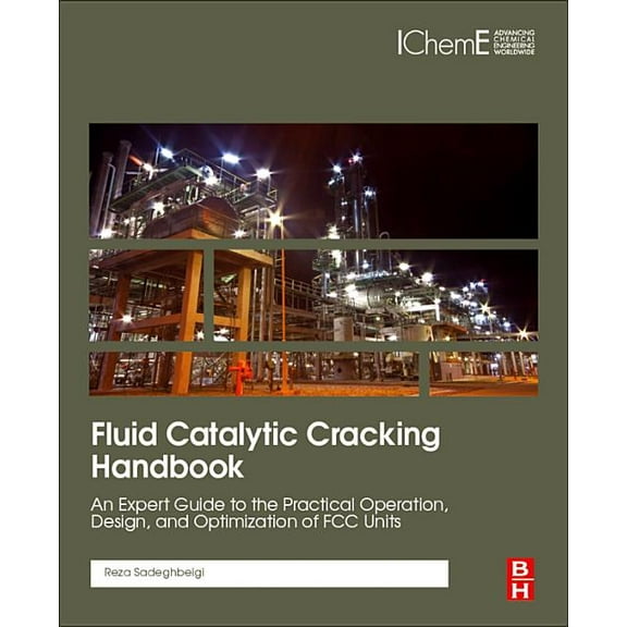 Fluid Catalytic Cracking Handbook: An Expert Guide to the Practical Operation, Design, and Optimization of FCC Units, (Hardcover)
