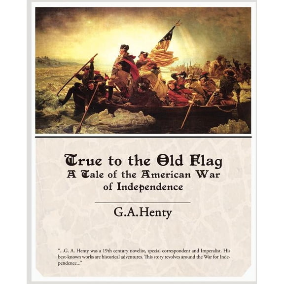True to the Old Flag a Tale of the American War of Independence (Paperback)