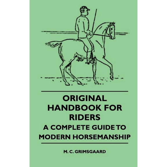 Original Handbook For Riders - A Complete Guide To Modern Horsemanship, (Paperback)