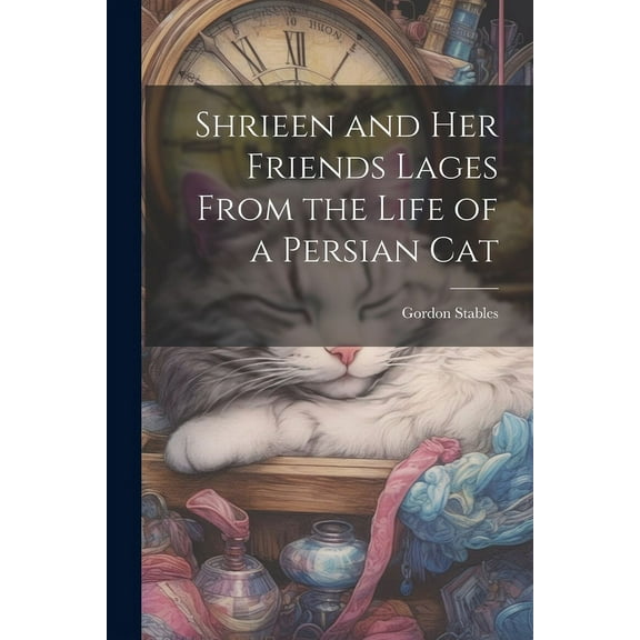 Shrieen and her Friends Lages From the Life of a Persian Cat (Paperback)