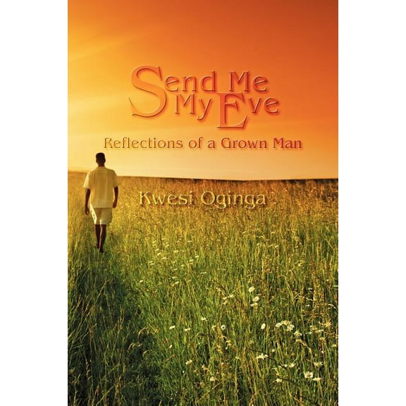 Send Me My Eve: Reflections of a Grown Man, (Paperback)