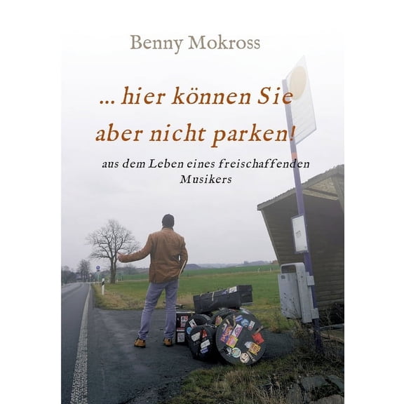 ...hier können Sie aber nicht parken!: aus dem Leben eines freischaffenden Musikers (Paperback)