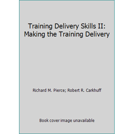 Training Delivery Skills II: Making the Training Delivery, Used [Paperback]