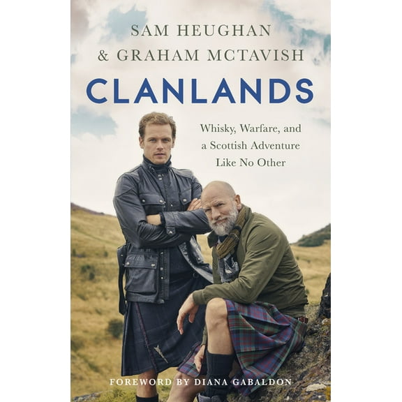 Clanlands: Whisky, Warfare, and a Scottish Adventure Like No Other, (Hardcover)