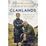 Clanlands : Whisky, Warfare, and a Scottish Adventure Like No Other (Hardcover)