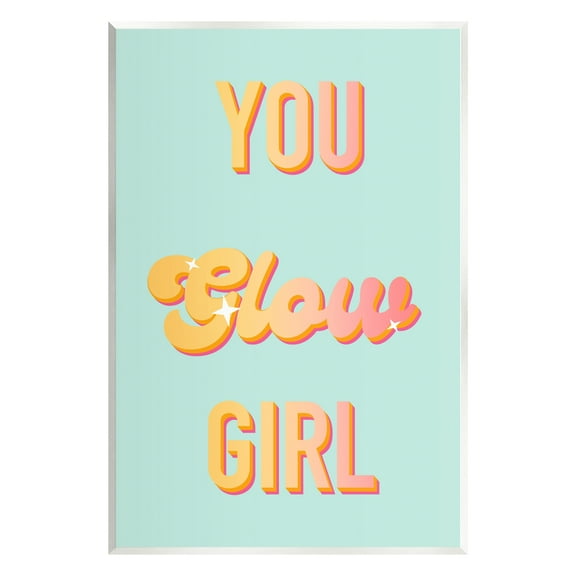 Stupell Industries You Glow Girl Confidence Phrase Inspirational Painting Unframed Art Print Wall Art