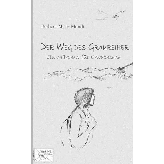 Der Weg des Graureiher : Ein Märchen für Erwachsene (Paperback)