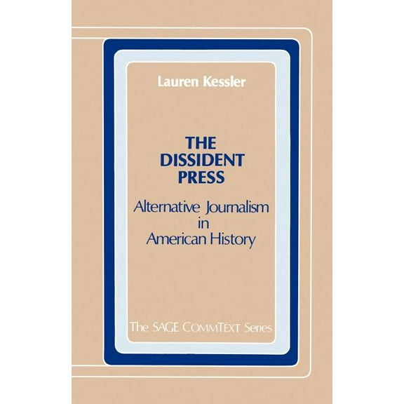 Commtext The Dissident Press: Alternative Journalism in American History, Book 13, (Paperback)
