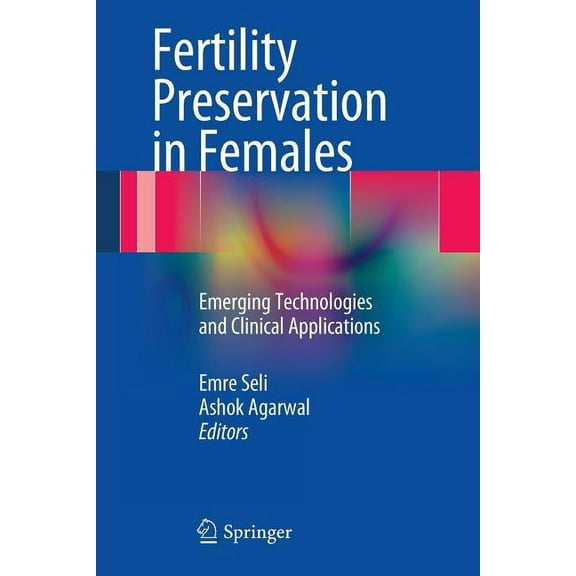 Fertility Preservation in Females: Emerging Technologies and Clinical Applications, (Paperback)