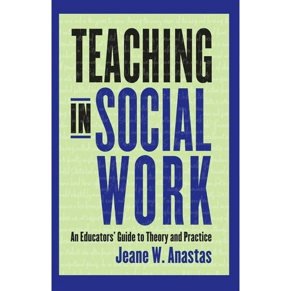 Teaching in Social Work: An Educators' Guide to Theory and Practice, (Paperback)