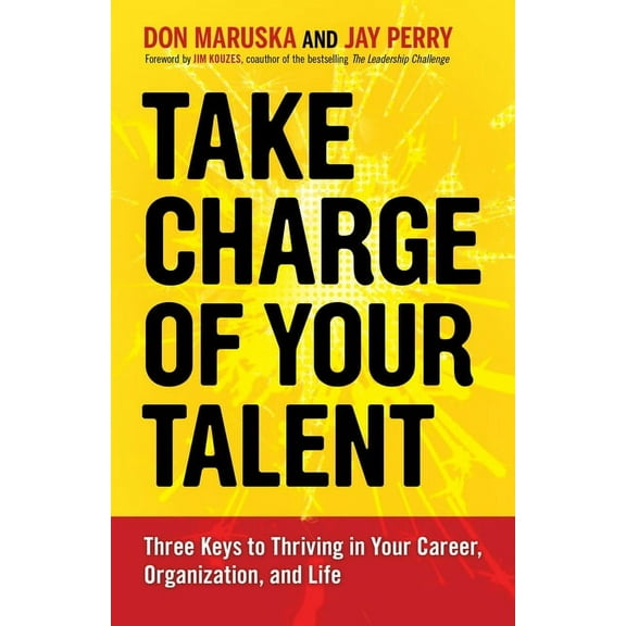 Take Charge of Your Talent : Three Keys to Thriving in Your Career, Organization, and Life (Paperback)
