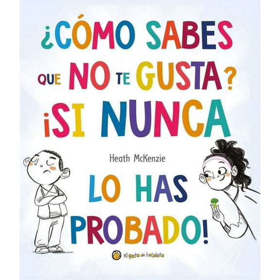 Life Lessons Â¿CÃ³mo Sabes Que No Te Gusta? Â¡Si Nunca Lo Has Probado! / You Don't Have to Like It, You Just Have to Eat It, (Hardcover)