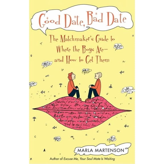 Good Date, Bad Date: The Matchmaker's Guide to Where the Boys Are and How to Get Them (Paperback)