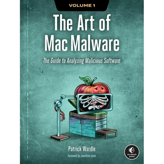 The Art of Mac Malware, Volume 1: The Guide to Analyzing Malicious Software, (Paperback)