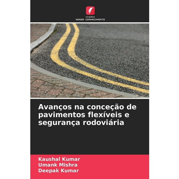 AvanÃ§os na conceÃ§Ã£o de pavimentos flexÃ­veis e seguranÃ§a rodoviÃ¡ria, (Paperback)