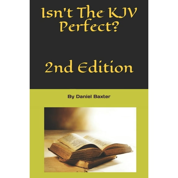 Isn't The KJV Perfect?: 2nd Edition, (Paperback)
