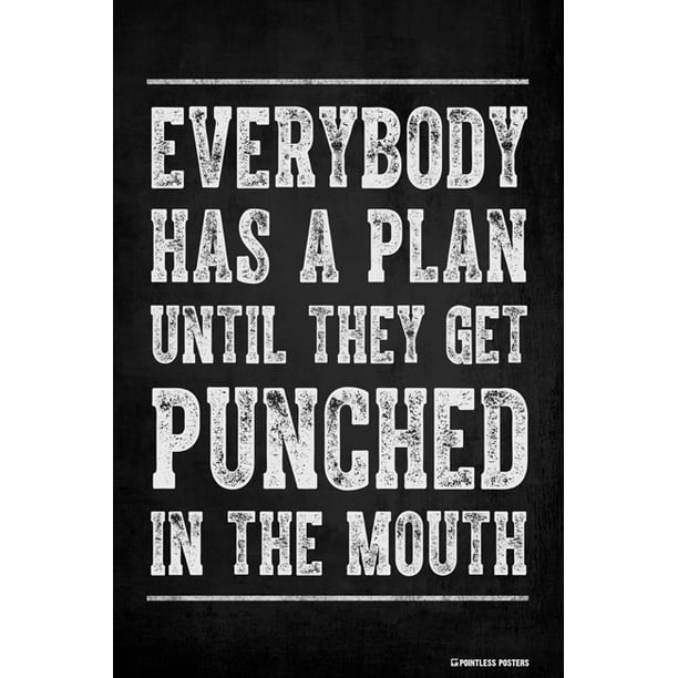 Everybody Has A Plan Until They Get Punched In The Mouth Poster Print Walmart Com