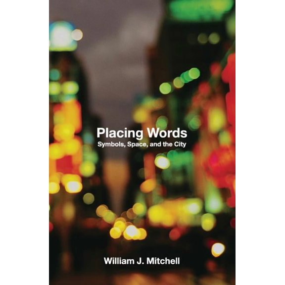 Placing Words: Symbols, Space, And the City