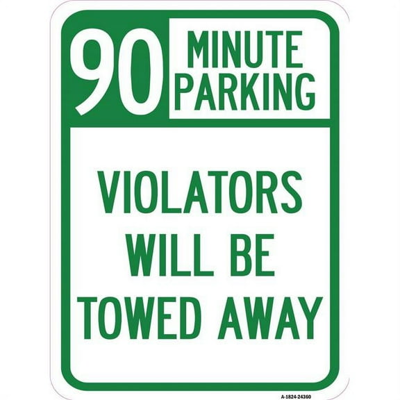 SignMission A-1824-24360 18 x 24 in. Aluminum Sign - 90 Minute Parking Violators Will Be Towed Away