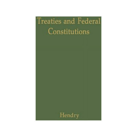 Treaties and Federal Constitutions, (Hardcover)