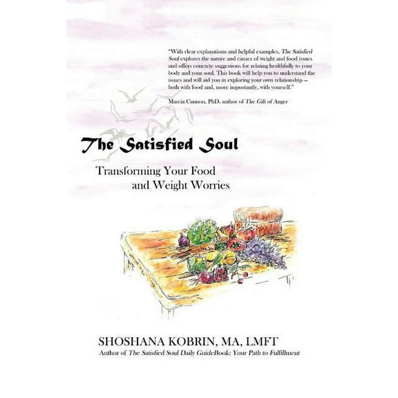 The Satisfied Soul : Transforming Your Food and Weight Worries (Paperback)