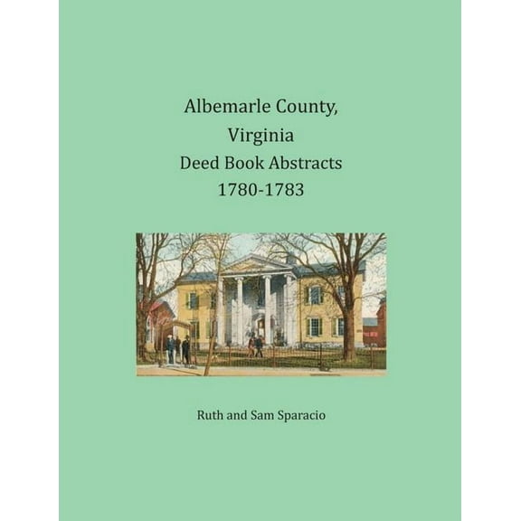 Albemarle County, Virginia Deed Book Abstracts 1780-1783 (Paperback)
