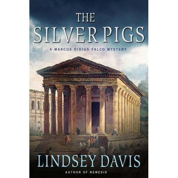Marcus Didius Falco Mysteries The Silver Pigs: A Marcus Didius Falco Mystery, Book 1, (Paperback)