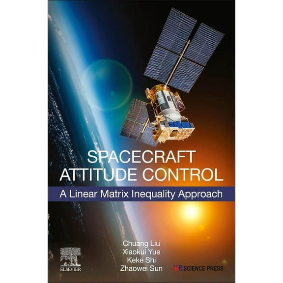 Spacecraft Attitude Control: A Linear Matrix Inequality Approach, (Paperback)
