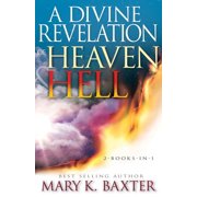 MARY K BAXTER; T L LOWERY A Divine Revelation of Heaven & Hell (Paperback) by Mary K Baxter, T L Lowery