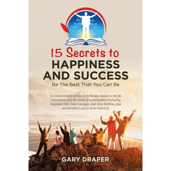 15 Secrets to Happiness and Success: Be the Best That You Can Be (Paperback)