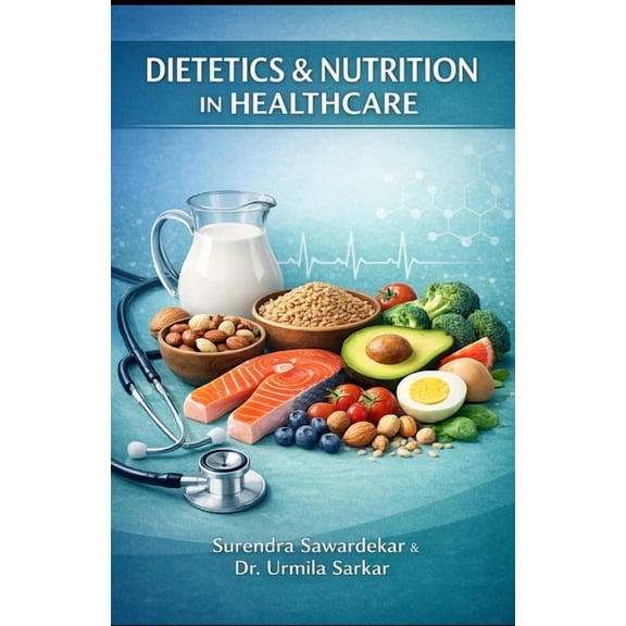 Dietetics & Nutrition in Healthcare: Practical Guide for Students and Healthcare Professionals, (Paperback)