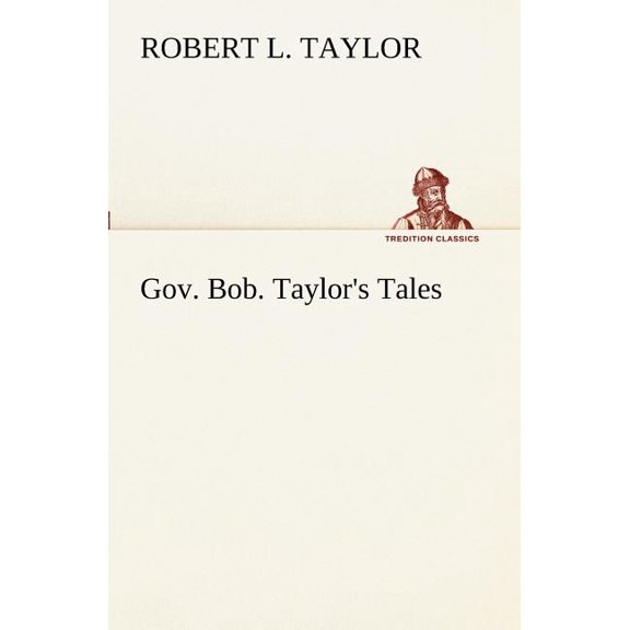 Gov. Bob. Taylor's Tales, (Paperback)